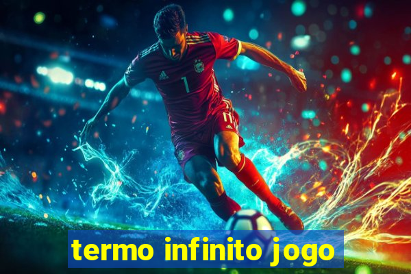 termo infinito jogo